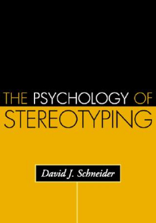 Kniha Psychology of Stereotyping David J. Schneider