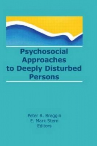 Könyv Psychosocial Approaches to Deeply Disturbed Persons Breggin