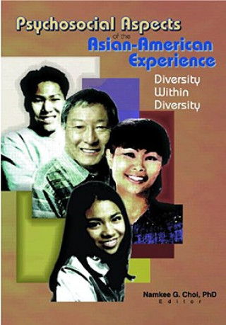 Könyv Psychosocial Aspects of the Asian-American Experience Namkee G Choi