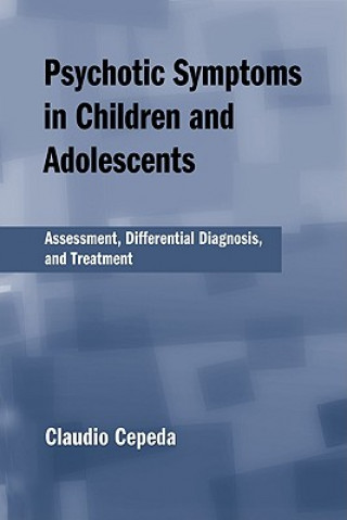 Knjiga Psychotic Symptoms in Children and Adolescents Claudio Cepeda