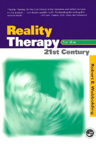 Carte Reality Therapy For the 21st Century Robert E. Wubbolding