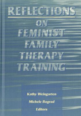Kniha Reflections on Feminist Family Therapy Training Michele Bograd
