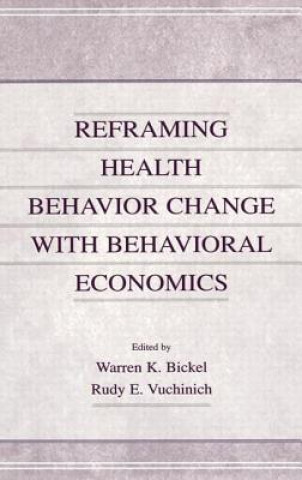 Книга Reframing Health Behavior Change With Behavioral Economics 