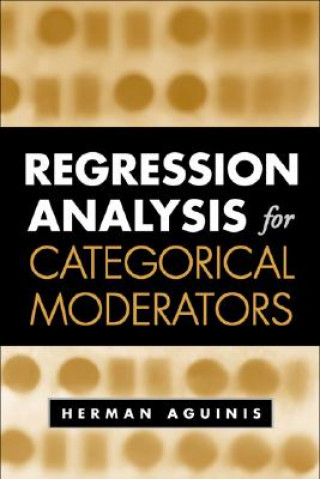 Kniha Regression Analysis for Categorical Moderators Herman Aguinis