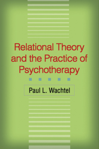 Kniha Relational Theory and the Practice of Psychotherapy Paul L. Wachtel