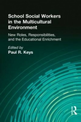 Kniha School Social Workers in the Multicultural Environment Paul R. Keys