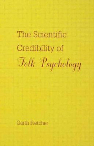 Könyv Scientific Credibility of Folk Psychology Garth J. O. Fletcher