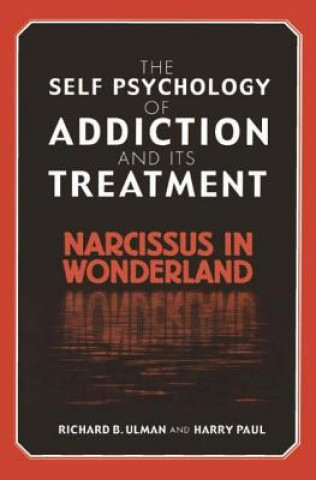 Kniha Self Psychology of Addiction and Its Treatment Harry Paul