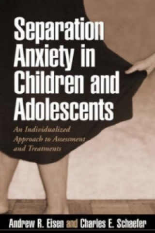 Könyv Separation Anxiety in Children and Adolescents Charles E. Schaefer
