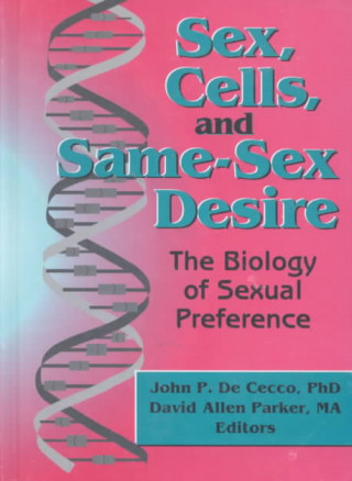 Kniha Sex, Cells, and Same-Sex Desire David Allen Parker