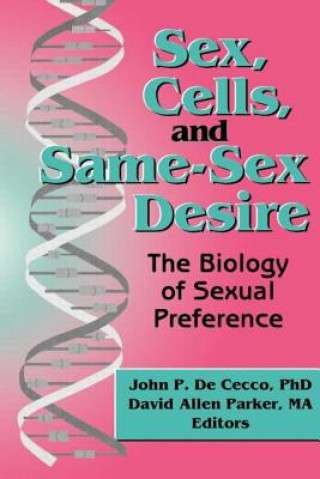 Kniha Sex, Cells, and Same-Sex Desire David Allen Parker