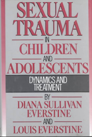 Carte Sexual Trauma In Children And Adolescents Louis Everstine