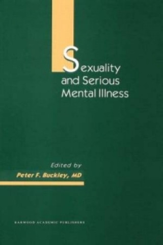 Könyv Sexuality and Serious Mental Illness Peter F. Buckley