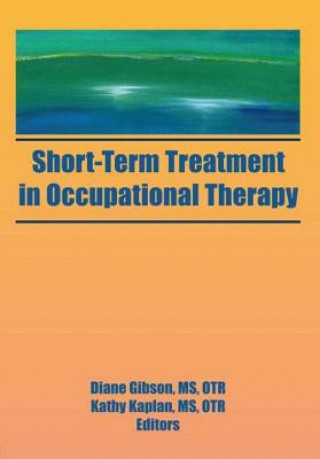 Knjiga Short-Term Treatment in Occupational Therapy Diane Gibson