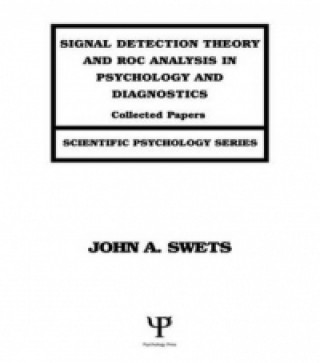 Livre Signal Detection Theory and ROC Analysis in Psychology and Diagnostics John A. Swets