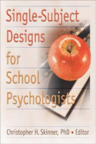 Könyv Single-Subject Designs for School Psychologists Christopher H. Skinner