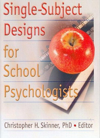 Könyv Single-Subject Designs for School Psychologists Christopher H. Skinner