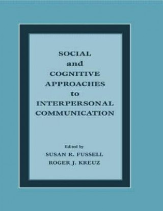 Knjiga Social and Cognitive Approaches to Interpersonal Communication 