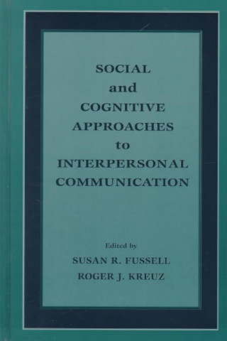 Kniha Social and Cognitive Approaches to Interpersonal Communication 