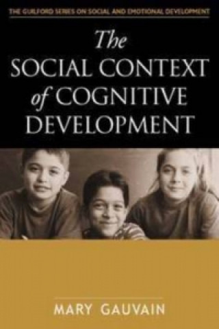 Kniha Social Context of Cognitive Development Mary Gauvain