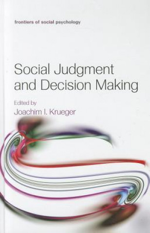 Kniha Social Judgment and Decision Making Joachim I. Krueger