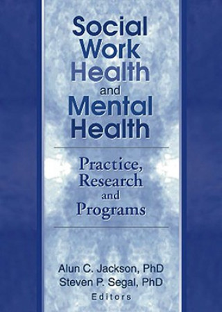 Kniha Social Work Health and Mental Health Segal