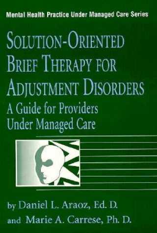 Książka Solution-Oriented Brief Therapy For Adjustment Disorders: A Guide Marie A. Carrese