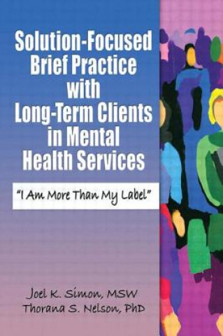 Książka Solution-Focused Brief Practice with Long-Term Clients in Mental Health Services Thorana S. Nelson