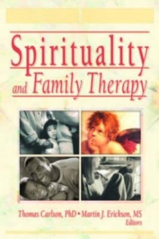Kniha Spirituality and Family Therapy Thomas Carlson