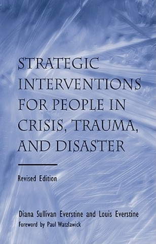 Kniha Strategic Interventions for People in Crisis, Trauma, and Disaster Louis Everstine