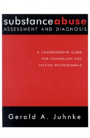 Knjiga Substance Abuse Assessment and Diagnosis Gerald A. Juhnke