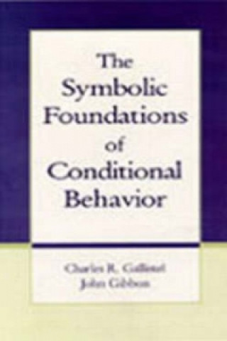 Könyv Symbolic Foundations of Conditioned Behavior John Gibbon