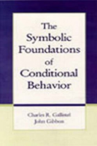 Książka Symbolic Foundations of Conditioned Behavior John Gibbon