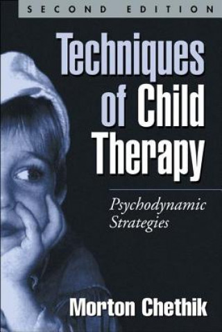 Carte Techniques of Child Therapy Morton Chethik