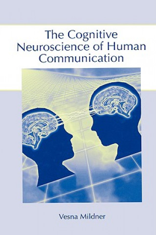 Könyv Cognitive Neuroscience of Human Communication Vesna Mildner