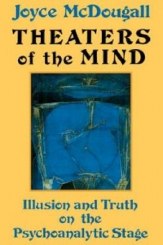 Kniha Theaters Of The Mind Joyce McDougall