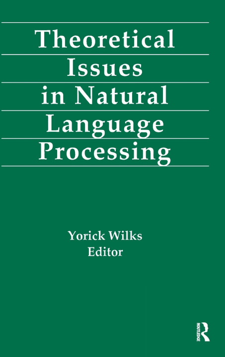Book Theoretical Issues in Natural Language Processing Yorick Wilks