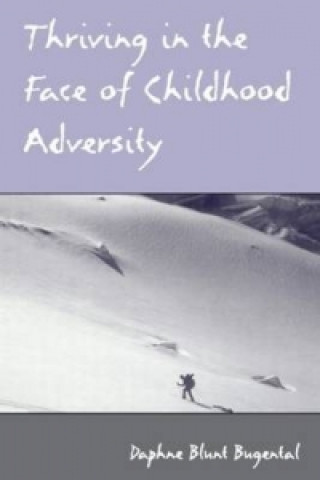 Könyv Thriving in the Face of Childhood Adversity Daphne Blunt Bugental