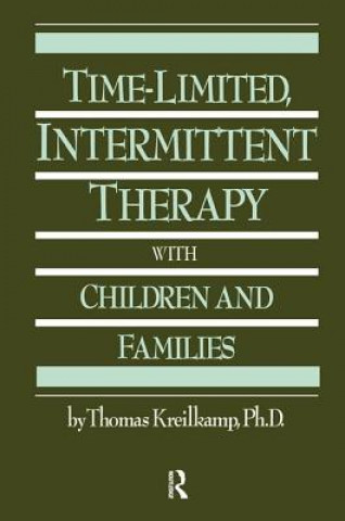 Kniha Time-Limited, Intermittent Therapy With Children And Families Thomas Kreilkamp