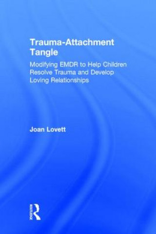 Kniha Trauma-Attachment Tangle Joan Lovett