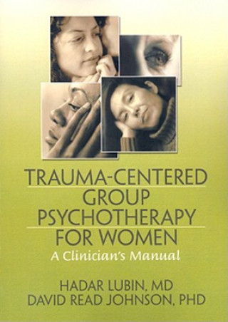 Livre Trauma-Centered Group Psychotherapy for Women David Read Johnson