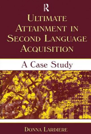 Książka Ultimate Attainment in Second Language Acquisition Donna Lardiere