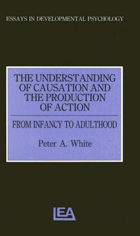 Carte Understanding of Causation and the Production of Action Peter A. White