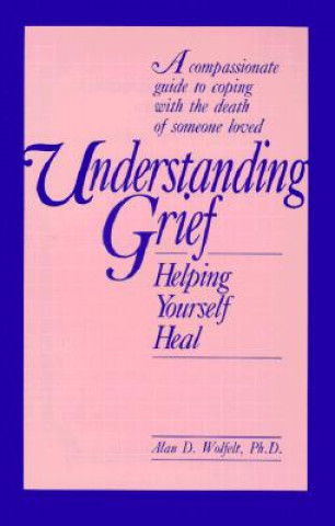 Könyv Understanding Grief Alan Wolfelt