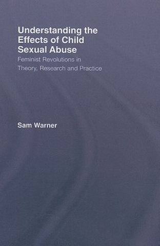 Książka Understanding the Effects of Child Sexual Abuse Sam Warner