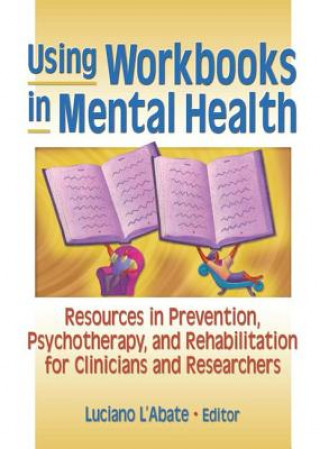 Könyv Using Workbooks in Mental Health Luciano L'Abate