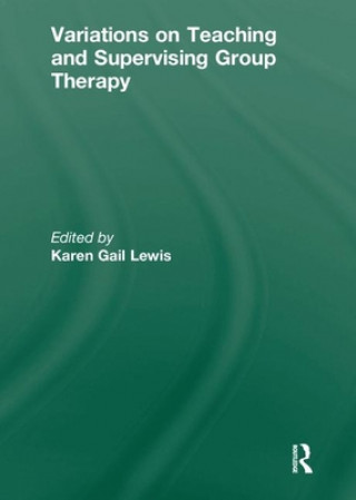 Książka Variations on Teaching and Supervising Group Therapy Karen Gail Lewis