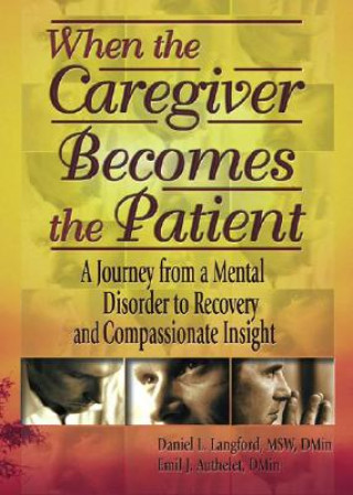 Книга When the Caregiver Becomes the Patient Emil J. Authelet