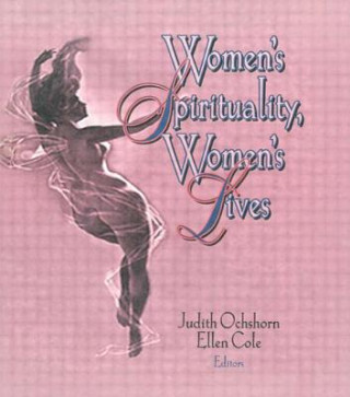 Kniha Women's Spirituality, Women's Lives Judith Ochshorn