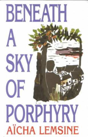 Könyv Beneath a Sky of Porphyry Aicha Lemsine